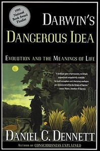 Darwin's Dangerous Idea: Evolution and the Meanings of Life by Daniel C. Dennett