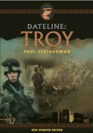 Dateline: Troy by Gwen Frankfeldt, Paul Fleischman, Glenn Morrow