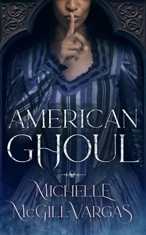 American Ghoul by Michelle McGill-Vargas