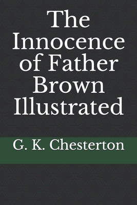 The Innocence of Father Brown Illustrated by G.K. Chesterton