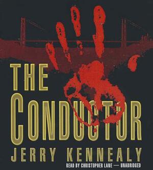 The Conductor by Jerry Kennealy