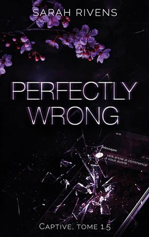Captive tome 1.5 - Perfectly Wrong: La saga qui a conquis des millions de lecteurs ! by Sarah Rivens