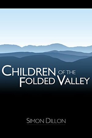 Children of the Folded Valley by Simon Dillon