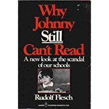 Why Johnny Still Can't Read by Rudolf Flesch