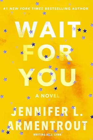 Wait for You by Jennifer L. Armentrout, J. Lynn