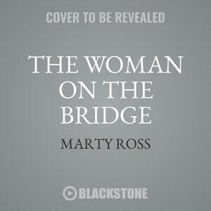 The Woman on the Bridge by Marty Ross