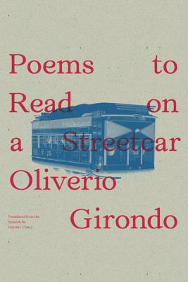 Poems to Read on a Streetcar by Oliverio Girondo