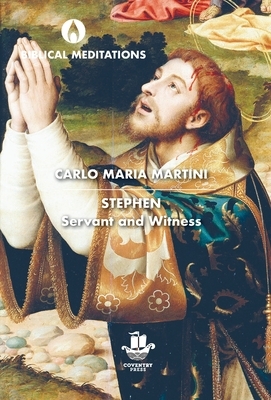 Stephen: Servant and Witness by Carlo Maria Martini