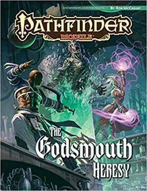 Pathfinder Module: The Godsmouth Heresy by Jared Blando, Robert Lazzaretti, Rob McCreary