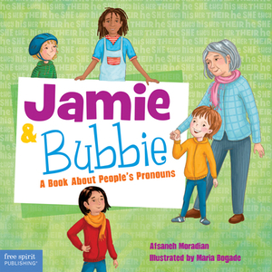 Jamie and Bubbie: A Book about People's Pronouns by Afsaneh Moradian