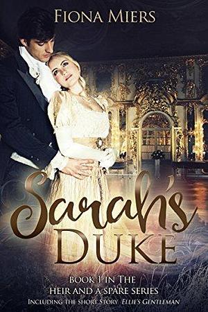 Sarah's Duke and Ellie's Gentleman: Sexy and Sweet Regency Romance by Fiona Miers, Fiona Miers