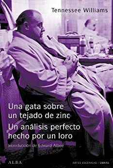 Una gata sobre un tejado de zinc / El análisis perfecto hecho por un loro by Tennessee Williams