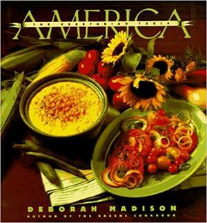 The Vegetarian Table: America by Deborah Madison, Deborah Jones