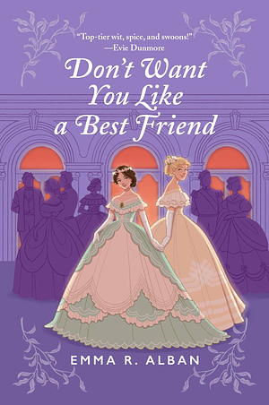 Don't Want You Like a Best Friend by Emma R. Alban