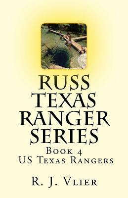 Russ Texas Ranger Series: US Texas Rangers by R. J. Vlier