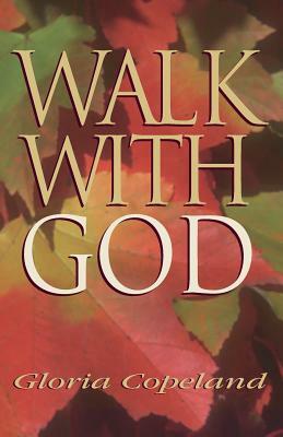 Walk with God by Gloria Copeland