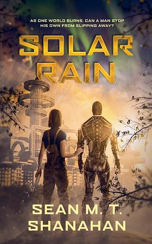 Solar Rain by Sean M. T. Shanahan