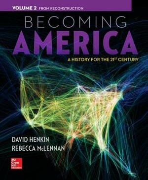 Becoming America Volume 2 with Connect 1-Term Access Card by Rebecca McLennan, David Henkin