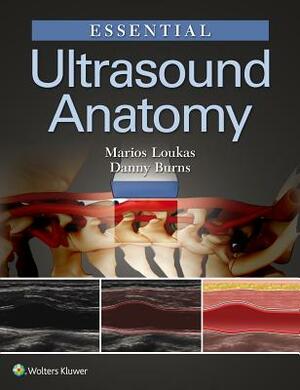 Essential Ultrasound Anatomy by Marios Loukas, Danny Burns