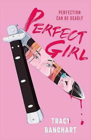 Perfect Girl  by Tracy Banghart