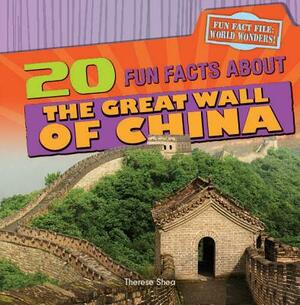 20 Fun Facts about the Great Wall of China by Therese Shea