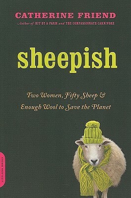 Sheepish: Two Women, Fifty Sheep, and Enough Wool to Save the Planet by Catherine Friend