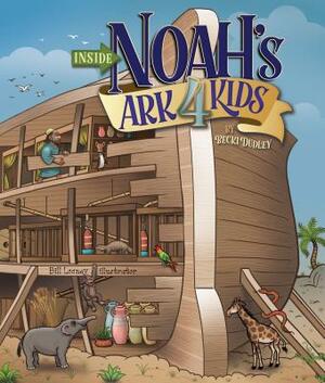 Inside Noah's Ark 4 Kids by Becki Dudley