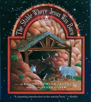 Stable Where Jesus Was Born by Susan Gaber, Rhonda Gowler Greene