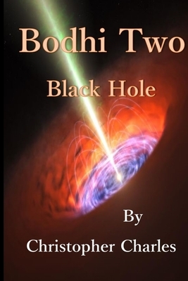 Bodhi Two: Black Hole by Christopher Charles