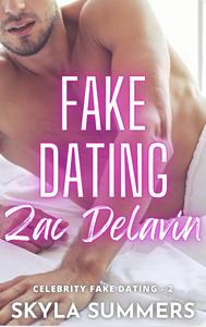 Fake Dating Zac Delavin by Skyla Summers