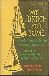 With Justice For Some: An Indictment Of The Law By Young Advocates by Mark J. Green, Bruce Wasserstein