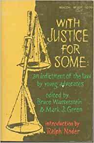 With Justice For Some: An Indictment Of The Law By Young Advocates by Bruce Wasserstein, Mark J. Green