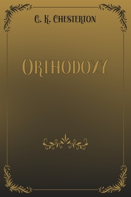 Orthodoxy: Black & Gold Elegance Edition by G.K. Chesterton