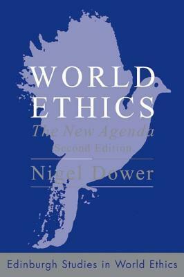 World Ethics: The New Agenda by Nigel Dower