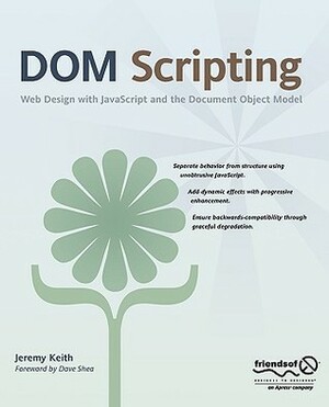 Dom Scripting: Web Design with JavaScript and the Document Object Model by Dave Shea, Jeremy Keith