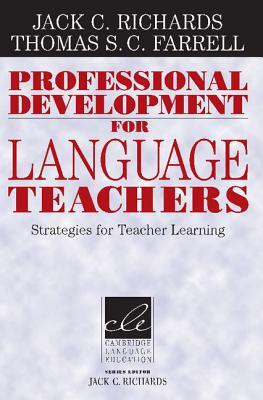 Professional Development for Language Teachers: Strategies for Teacher Learning by Thomas S. C. Farrell, Jack C. Richards