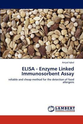 Elisa - Enzyme Linked Immunosorbent Assay by Amjad Iqbal