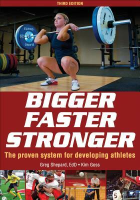 Bigger Faster Stronger by R. Gregory Shepard, Greg Shepard, Kim Goss