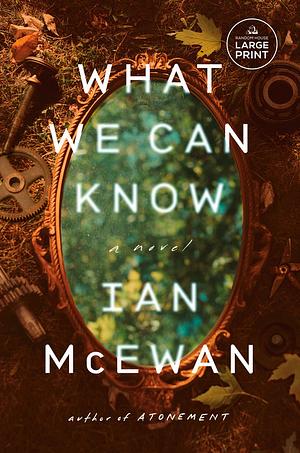 What We Can Know by Ian McEwan
