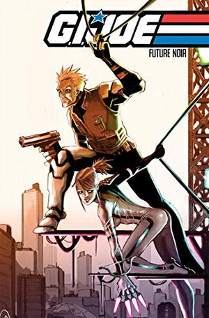 G.I. Joe: Future Noir Volume 1 by Giacomo Keison Bevilacqua, Andy Schmidt