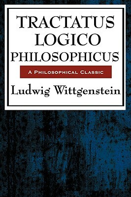 Tractatus Logico Philosophicus by Ludwig Wittgenstein
