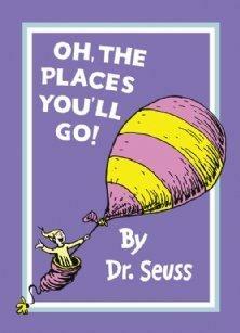 Oh, the Places You ́ll Go! by Dr. Seuss