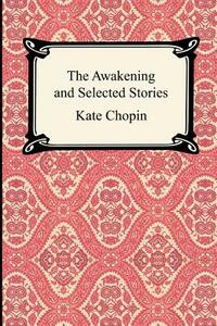 The Awakening and Selected Stories by Kate Chopin