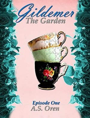 The Garden: Gildemer Episode One by A.S. Oren