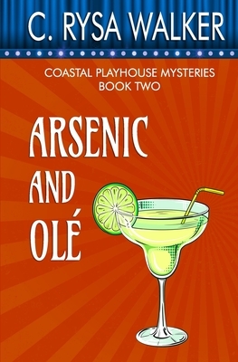 Arsenic and Ole: Coastal Playhouse Mysteries #2 by C. Rysa Walker