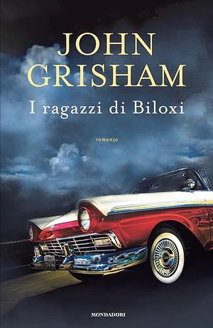 I ragazzi di Biloxi by John Grisham