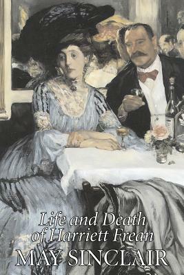 Life and Death of Harriett Frean by May Sinclair, Fiction, Literary, Romance by May Sinclair