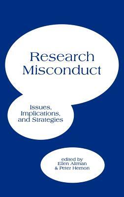 Research Misconduct: Issues, Implications, and Stratagies by Peter Hernon, Ellen Altman