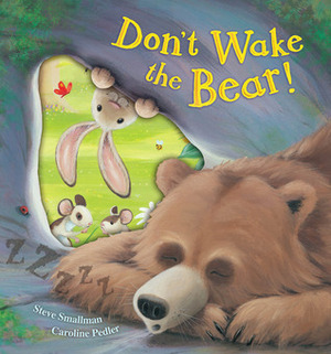 Don't Wake the Bear! by Steve Smallman, Caroline Pedler