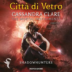 Città di vetro by Cassandra Clare